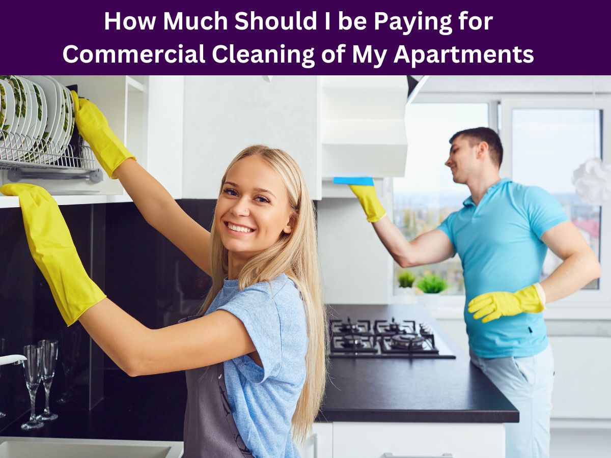 How Much Should I be Paying for Commercial Cleaning of My Apartments